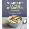 30-Minute Type 2 Diabetes Cookbook: 75 Fuss-Free Recipes for Healthy Eating