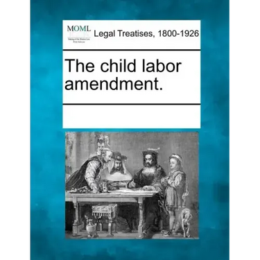 The Child Labor Amendment.