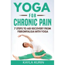 Yoga for Chronic Pain: 7 steps to aid recovery from fibromyalgia with yoga