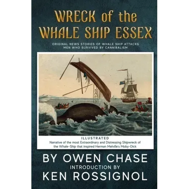 Wreck of the Whale Ship Essex - Illustrated - NARRATIVE OF THE MOST EXTRAORDINAR: Original News Stories of Whale Attacks & Cannabilism