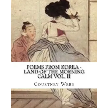 Poems from Korea - Land of the Morning Calm Vol. II