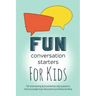 Fun Conversation Starters for Kids: Entertaining Questions that Encourage Family Bonding, Lively Discussions and Imaginative Conversations