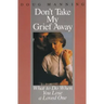 Don't Take My Grief Away