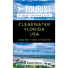 Greater Than a Tourist- Clearwater Florida USA: 50 Travel Tips from a Local