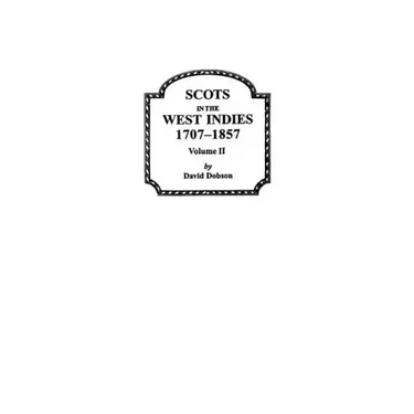 Scots in the West Indies 1707-1857 Vol 2