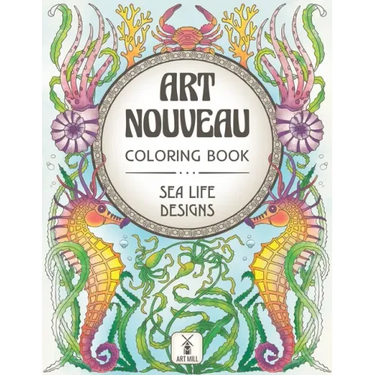 Art Nouveau Coloring Book: Sea Life Designs: (Exotic Ocean Animals and Luscious Marine Plants)