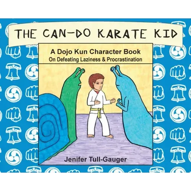 The Can-Do Karate Kid: A Dojo Kun Character Book On Defeating Laziness and Procrastination