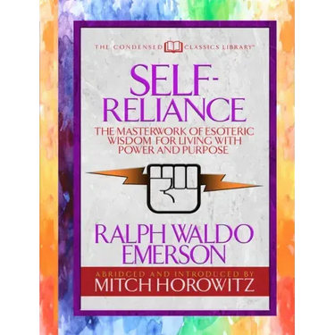 Self-Reliance (Condensed Classics): The Unparalleled Vision of Personal Power from America's Greatest Transcendental Philosopher