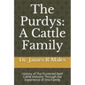The Purdys: A Cattle Family: History of the Purebred Beef Cattle Industry Through the Experience of One Family