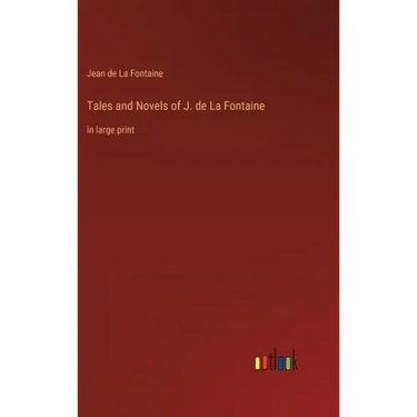 Tales and Novels of J. de La Fontaine: in large print