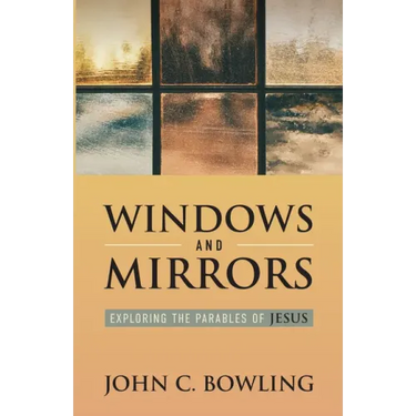Windows and Mirrors: Exploring the Parables of Jesus
