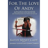 For The Love Of Andy: A True Story Of A Mother Who Struggles As She Watches Her Son Disappear Into The World Of Autism