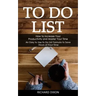 To Do List: How to Increase Your Productivity and Master Your Time (An Easy to Use to Do List Formula to Save Hours of Your Time)