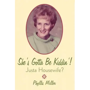 She's Gotta Be Kiddin'!: Justa Housewife?