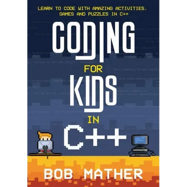 Coding for Kids in C++: Learn to Code with Amazing Activities, Games and Puzzles in C++