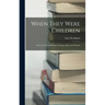 When They Were Children; Stories of the Childhood of Famous men and Women