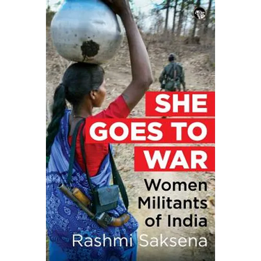 She Goes to War: Women Militants of India