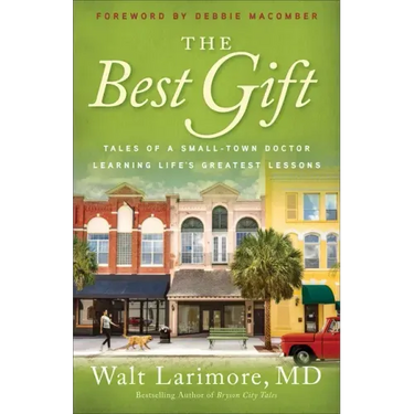 The Best Gift: Tales of a Small-Town Doctor Learning Life's Greatest Lessons