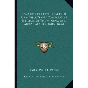 Remarks On Certain Parts Of Granville Penn's Comparative Estimate Of The Mineral And Mosaical Geologies (1826)