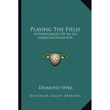Playing the Field: Autobiography of an All American Racketeer