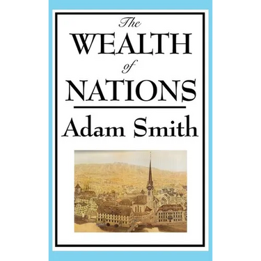 The Wealth of Nations: Adam Smith's Landmark Treatise on Markets and Trade