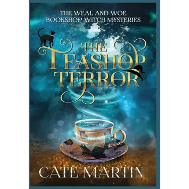 The Teashop Terror: A Weal & Woe Bookshop Witch Mystery
