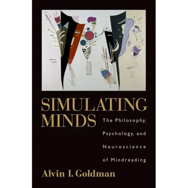 Simulating Minds: The Philosophy, Psychology, and Neuroscience of Mindreading