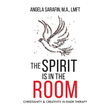 The Spirit is In The Room: Christianity and Creativity in EMDR Therapy