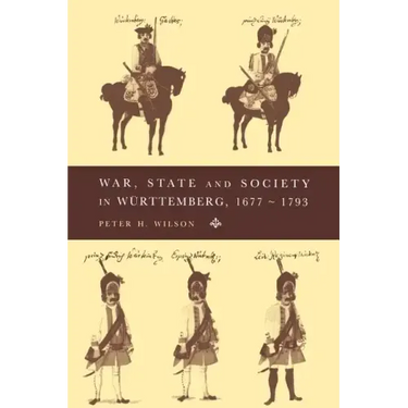 War, State and Society in Wurttemberg, 1677 1793