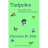 Tadpoles: Tiny Tales from Freshwater Adventures
