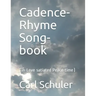 Cadence-Rhyme Song-book: (in Love-satiated Peace-time)