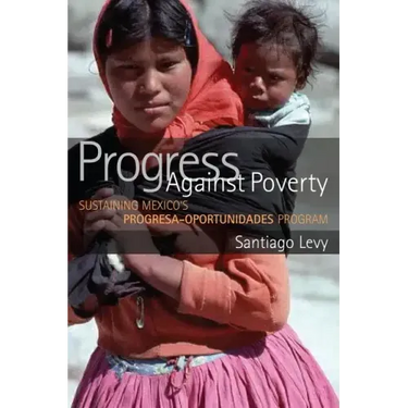 Progress Against Poverty: Sustaining Mexico's Progresa-Oportunidades Program