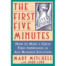 The First Five Minutes: How to Make a Great First Impression in Any Business Situation