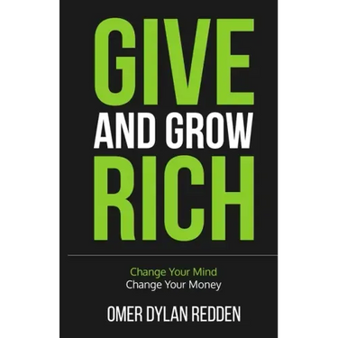 Give and Grow Rich: Change Your Mind, Change Your Money