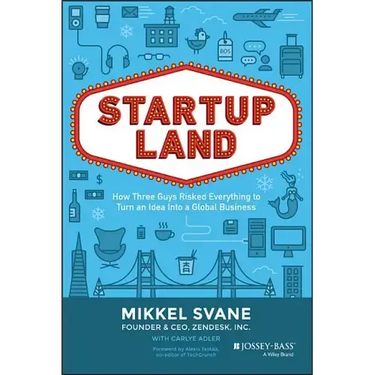 Startupland: How Three Guys Risked Everything to Turn an Idea Into a Global Business