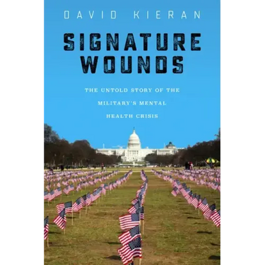 Signature Wounds: The Untold Story of the Military's Mental Health Crisis