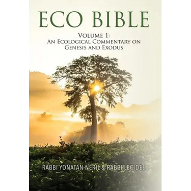Eco Bible: Volume 1: An Ecological Commentary on Genesis and Exodus