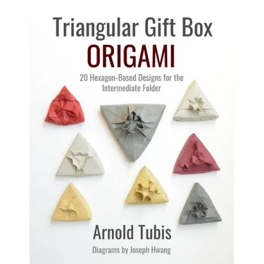 Triangular Gift Box Origami: 20 Hexagon-Based Designs for the Intermediate Folder