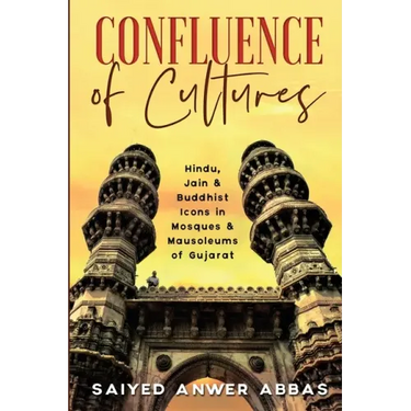 Confluence of Cultures: Hindu, Jain & Buddhist Icons in Mosques & Mausoleums of Gujarat