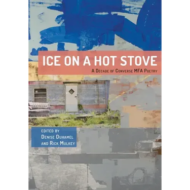 Ice on a Hot Stove:: A Decade of Converse MFA Poetry
