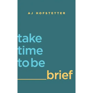 take time to be brief