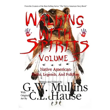 Walking With Spirits Volume 3 Native American Myths, Legends, And Folklore