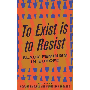 To Exist is to Resist: Black Feminism in Europe