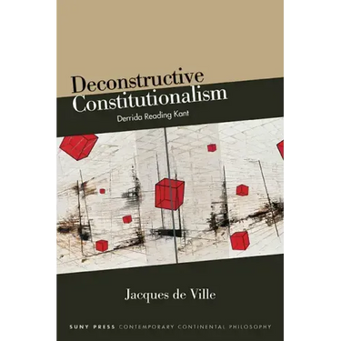 Deconstructive Constitutionalism: Derrida Reading Kant