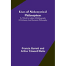 Lives of alchemystical philosophers: To which is added a bibliography of alchemy and hermetic philosophy