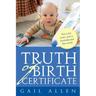 Truth of Birth Certificate