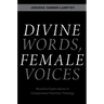 Divine Words, Female Voices: Muslima Explorations in Comparative Feminist Theology