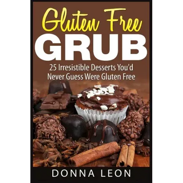 Gluten Free Grub: 25 Irresistible Desserts You'd Never Guess Were Gluten Free