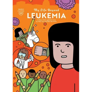 My Life Beyond Leukemia: A Mayo Clinic Patient Story: A Mayo Clinic Patient Story