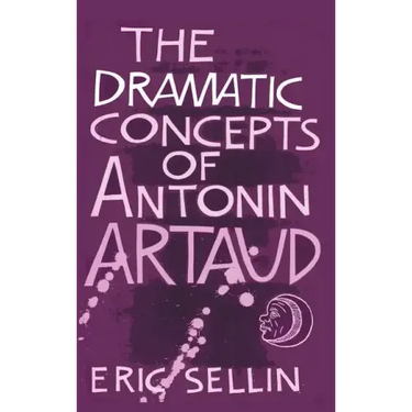 The Dramatic Concepts of Antonin Artaud